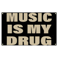 MUSIC IS MY DRUG wall banner